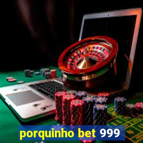 porquinho bet 999